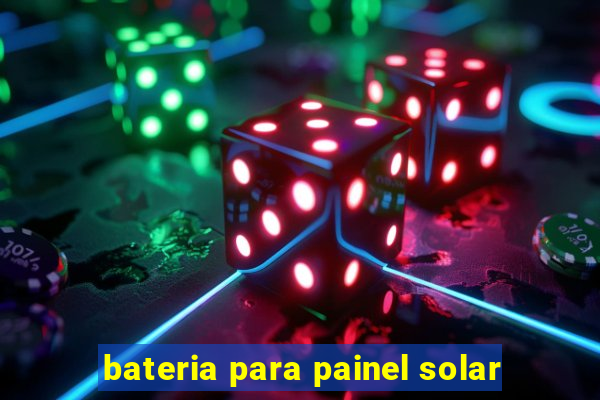 bateria para painel solar